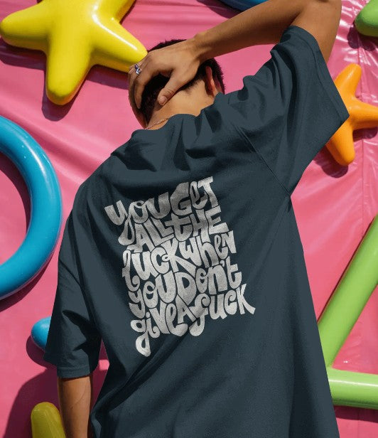 Back Printed Oversized T-shirt - You get all the Luck when you don't give a F*ck