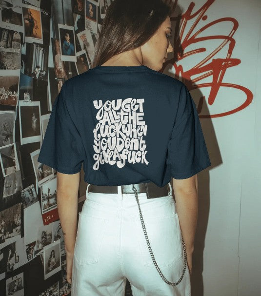 Back Printed Oversized T-shirt - You get all the Luck when you don't give a F*ck