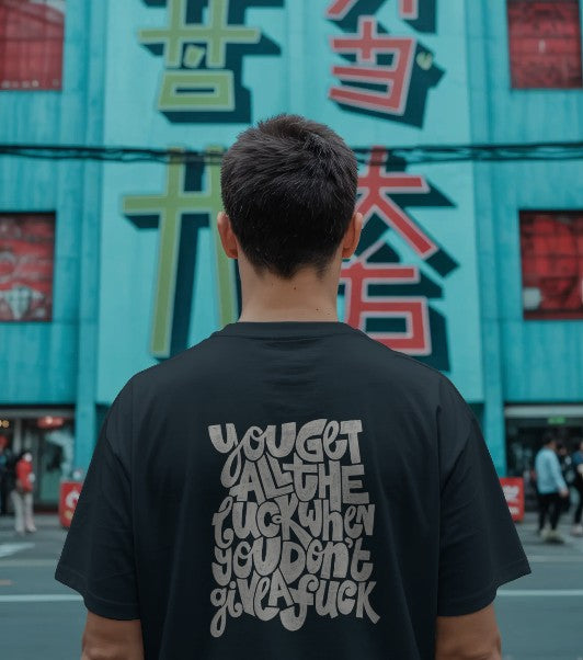 Back Printed Oversized T-shirt - You get all the Luck when you don't give a F*ck