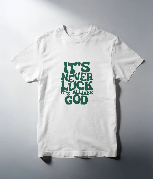 Oversized Printed T-shirts - It's Never Luck It's Always God