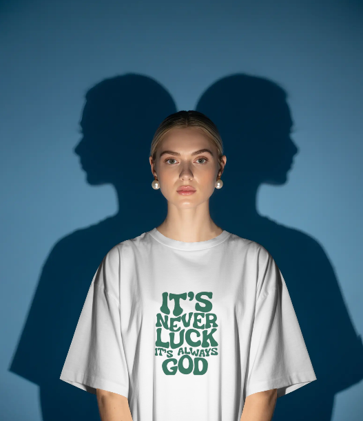 Oversized Printed T-shirts - It's Never Luck It's Always God