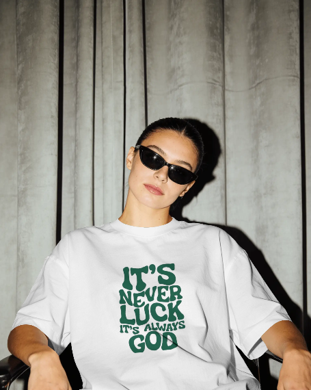 Oversized Printed T-shirts - It's Never Luck It's Always God