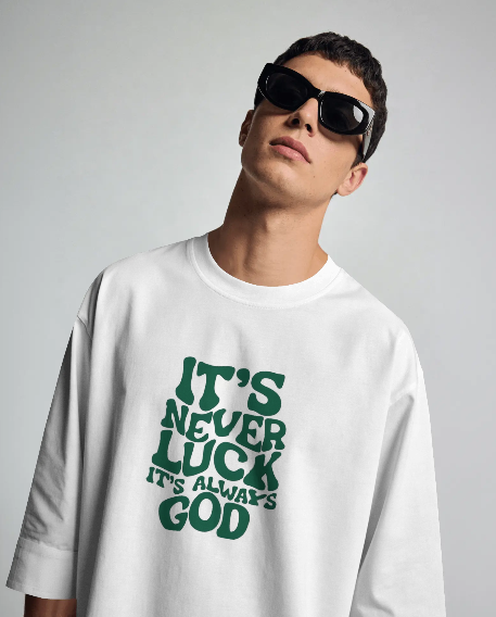 Oversized Printed T-shirts - It's Never Luck It's Always God
