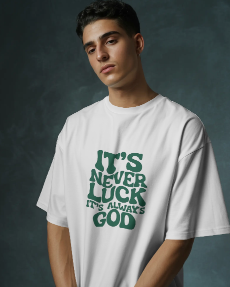 Oversized Printed T-shirts - It's Never Luck It's Always God