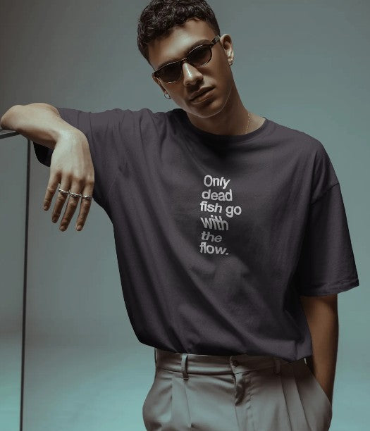 Oversized Printed T-shirt - Only Dead Fish Go With The Flow