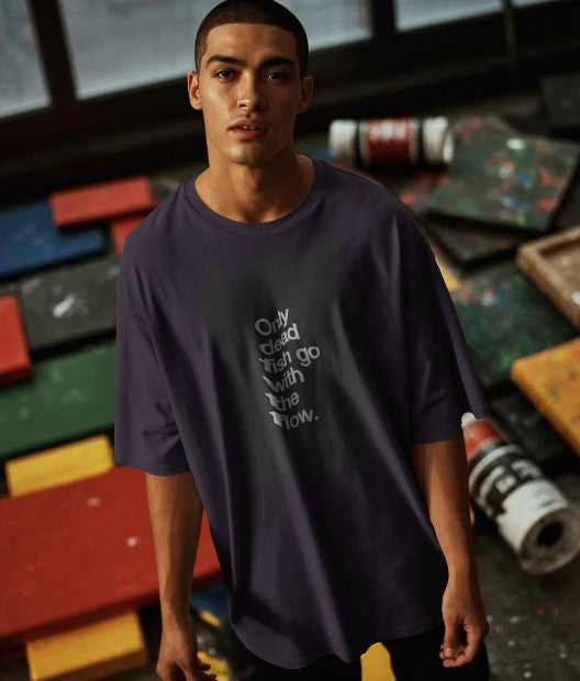 Oversized Printed T-shirt - Only Dead Fish Go With The Flow
