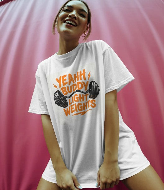 Oversized Printed T-shirt - Yeahh Buddy Light Weights