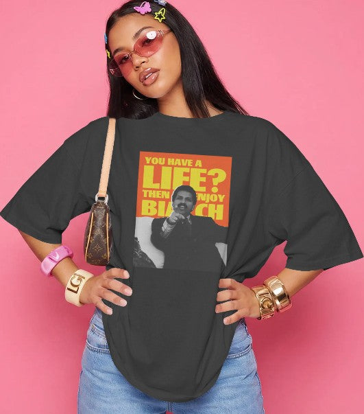 Oversized Printed T-shirt - You Have A Life? Then Enjoy B*tch
