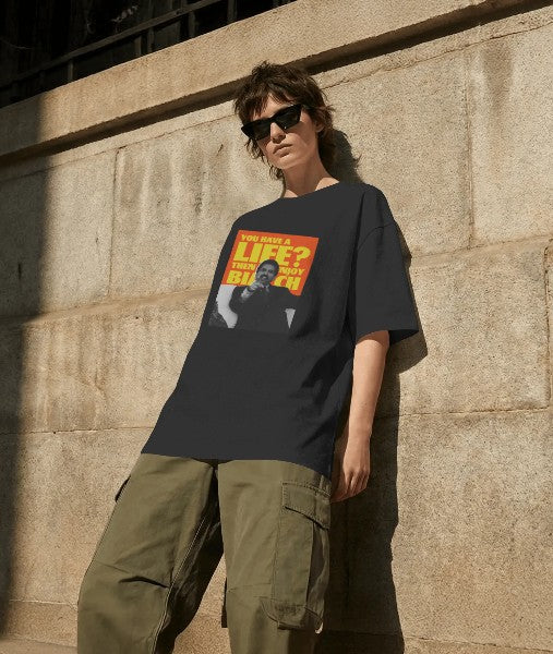 Oversized Printed T-shirt - You Have A Life? Then Enjoy B*tch