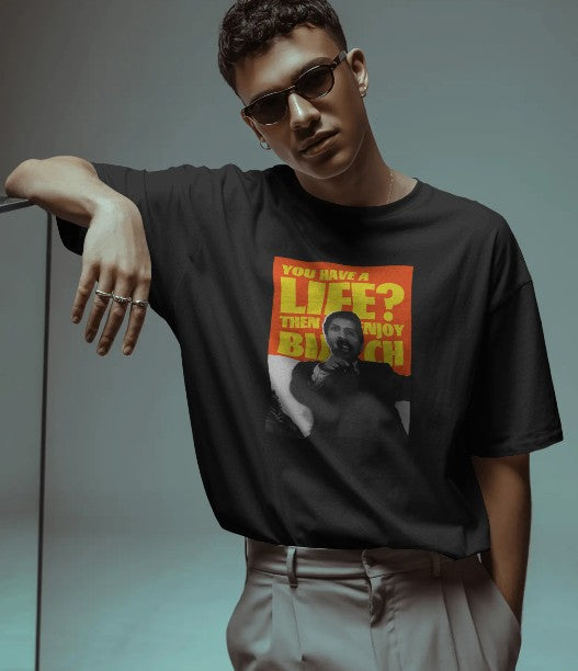 Oversized Printed T-shirt - You Have A Life? Then Enjoy B*tch