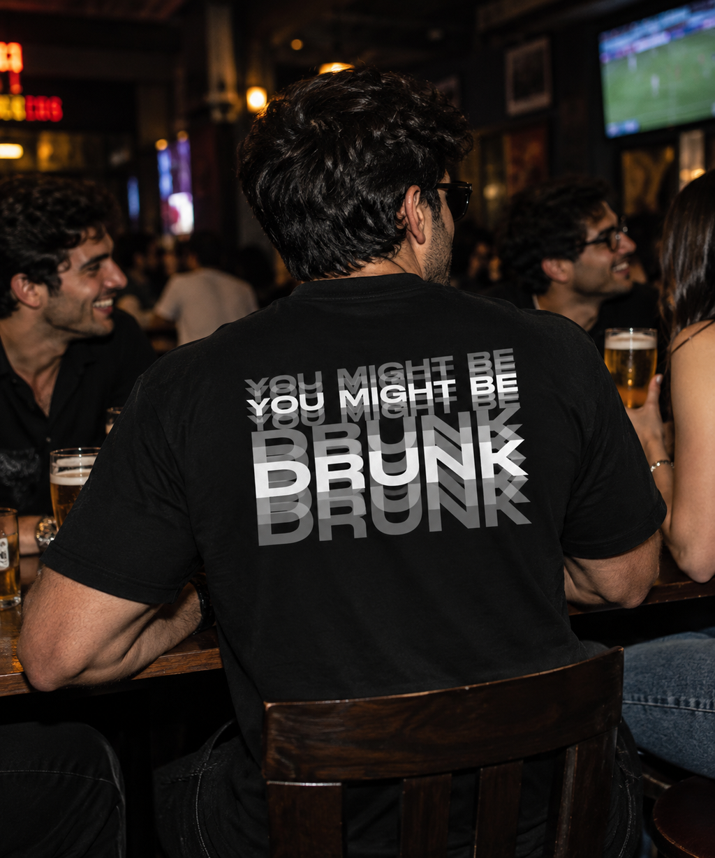 You Might Be Drunk Back Printed Oversized T-Shirt | THE SUB/STANCE