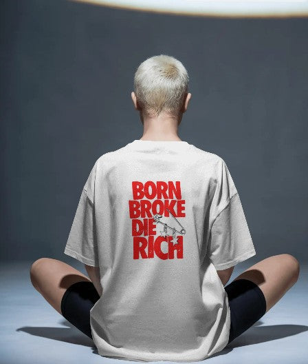 Back Printed Oversized T-shirt - Born Broke Die Rich