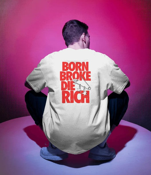 Back Printed Oversized T-shirt - Born Broke Die Rich